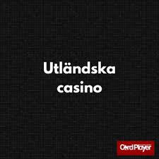 Utländska Casino En Guide till Spelvärlden Utanför Sverige 653726143 Utländska Casino En Guide till Spelvärlden Utanför Sverige 653726143