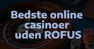 Casino Uden Rofus En Guide til Spil uden Besvær