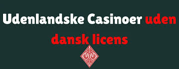 Casino Sider Uden Dansk Licens Hvad Du Skal Vide