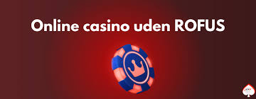 Casino Uden Rofus Spil Uden Bekymringer 739054987