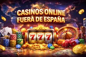 Casinos Fuera de España Una Guía Completa para Apostadores Exigentes
