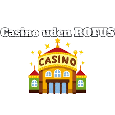 De Bedste Casinoer Uden ROFUS Find Din Favorit