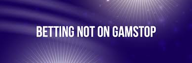Exploring Non GamStop Bookmakers A Detailed Guide