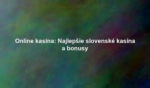 Nove online kasína v Slovensku Objavte svoj nový svet zábavy